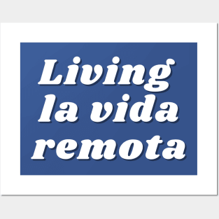 Living la vida remota Posters and Art